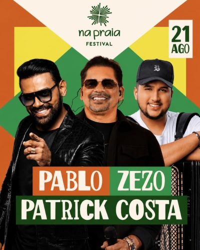 Pablo, Zezo e Patrick Costa no Na Praia Festival 2026