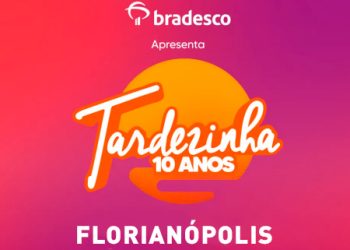 Tardezinha Florianópolis 2025