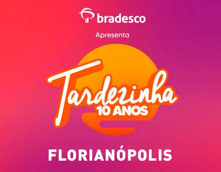 Tardezinha Florianópolis 2025