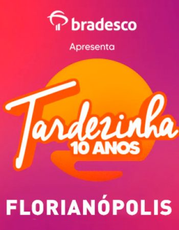 Tardezinha Florianópolis 2025