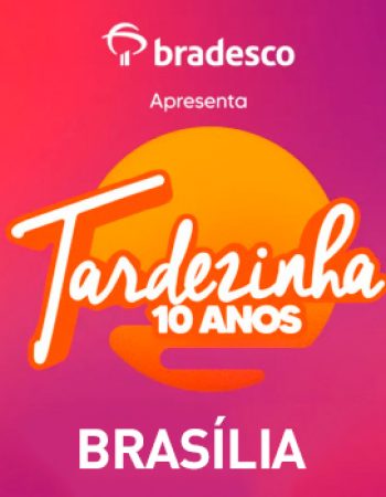 Tardezinha Brasília 2025